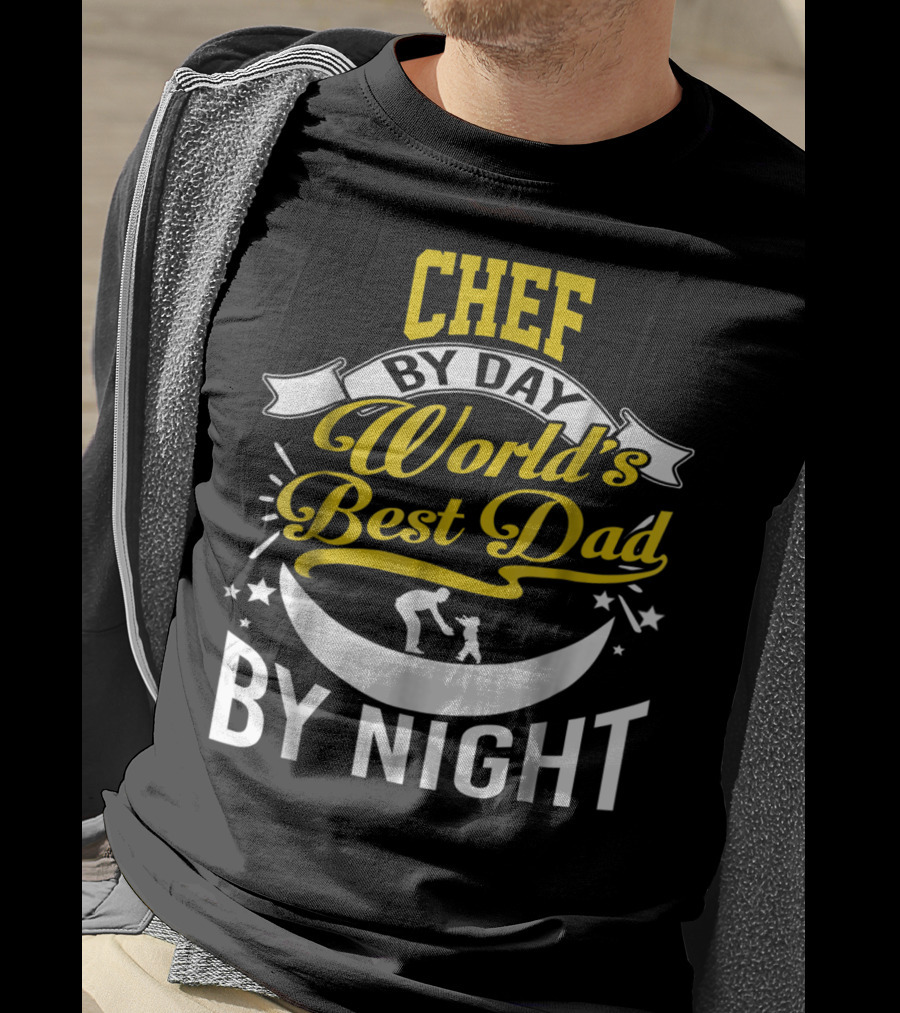 Chef By Day World's Best Dad By Night Inspirational Starry Fatherhood T-Shirt