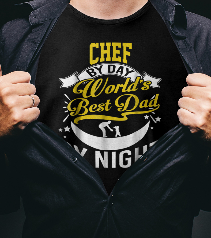 Chef By Day World's Best Dad By Night Inspirational Starry Fatherhood T-Shirt