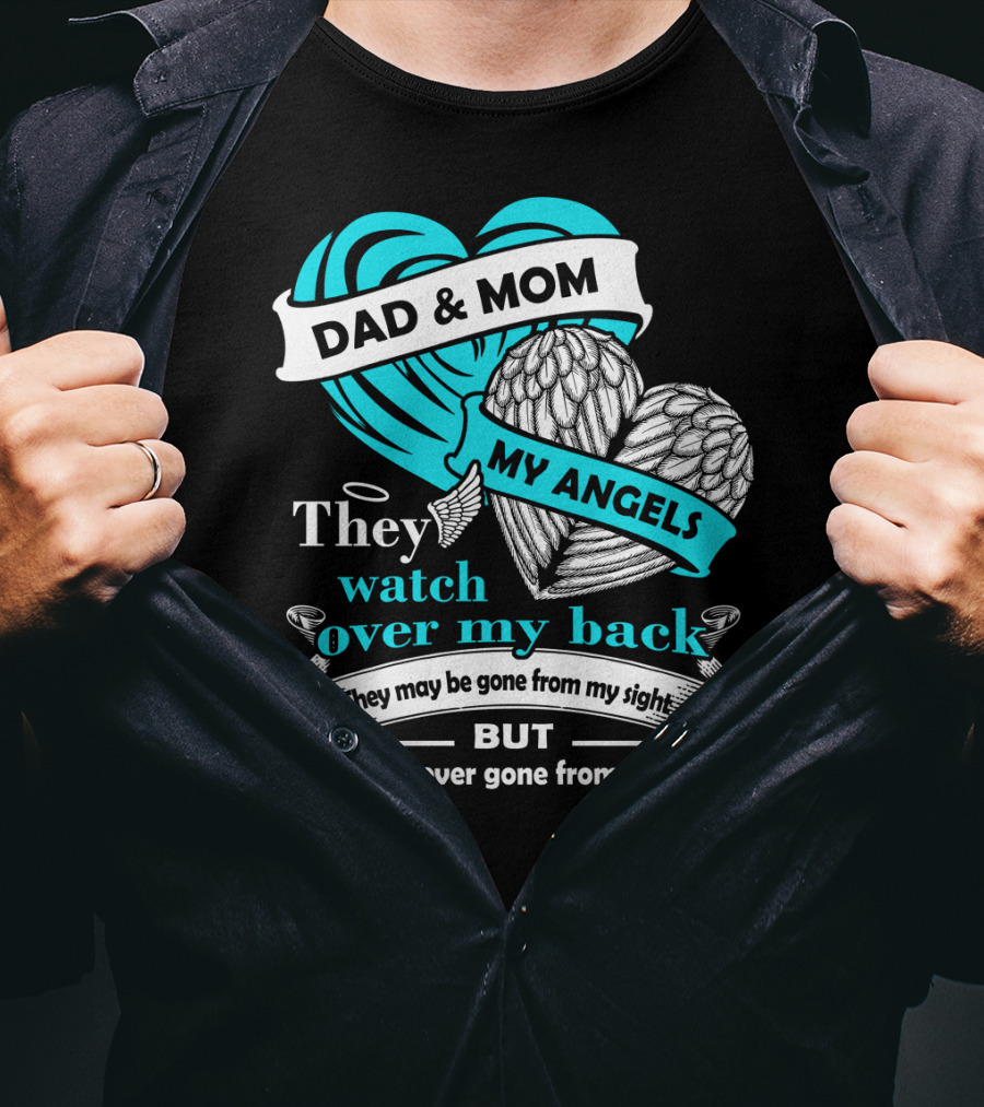 Dad And Mom My Angels They Watch Over My Back Never Gone From My Heart T-Shirt