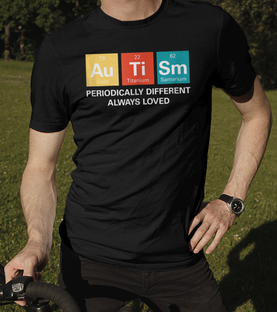 Autism Awareness Periodically Different Always Loved ASD Funny Disability Periodic Table T-Shirt