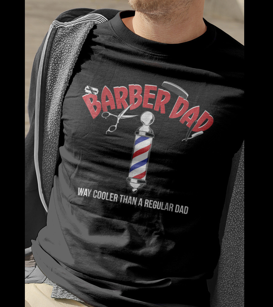 Barber Dad Way Cooler Than A Regular Dad Funny From Son Daughter T-Shirt