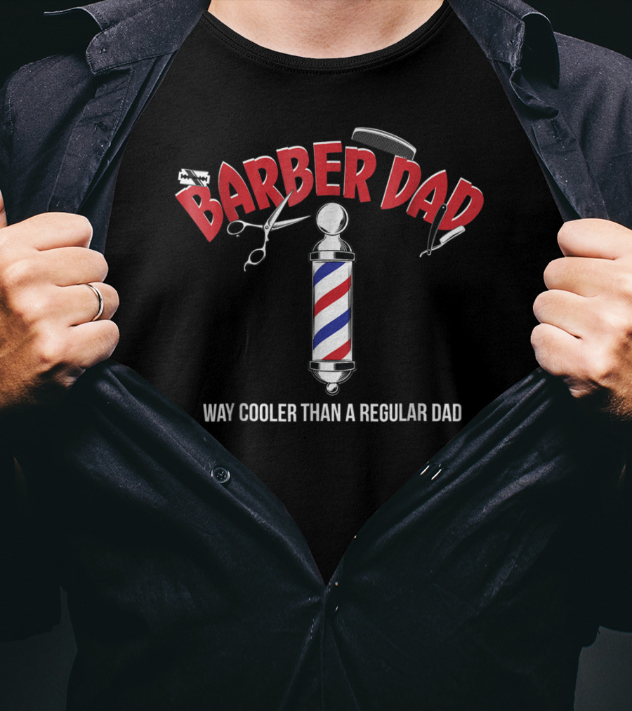 Barber Dad Way Cooler Than A Regular Dad Funny From Son Daughter T-Shirt