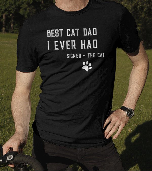 Best Cat Dad I Ever Had Signed The Cat Paw Prints T-Shirt