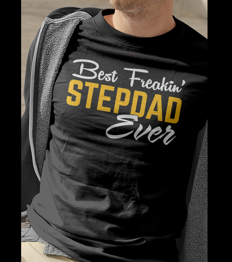 Best Freakin' Stepdad Ever Family Love STEP T-Shirt