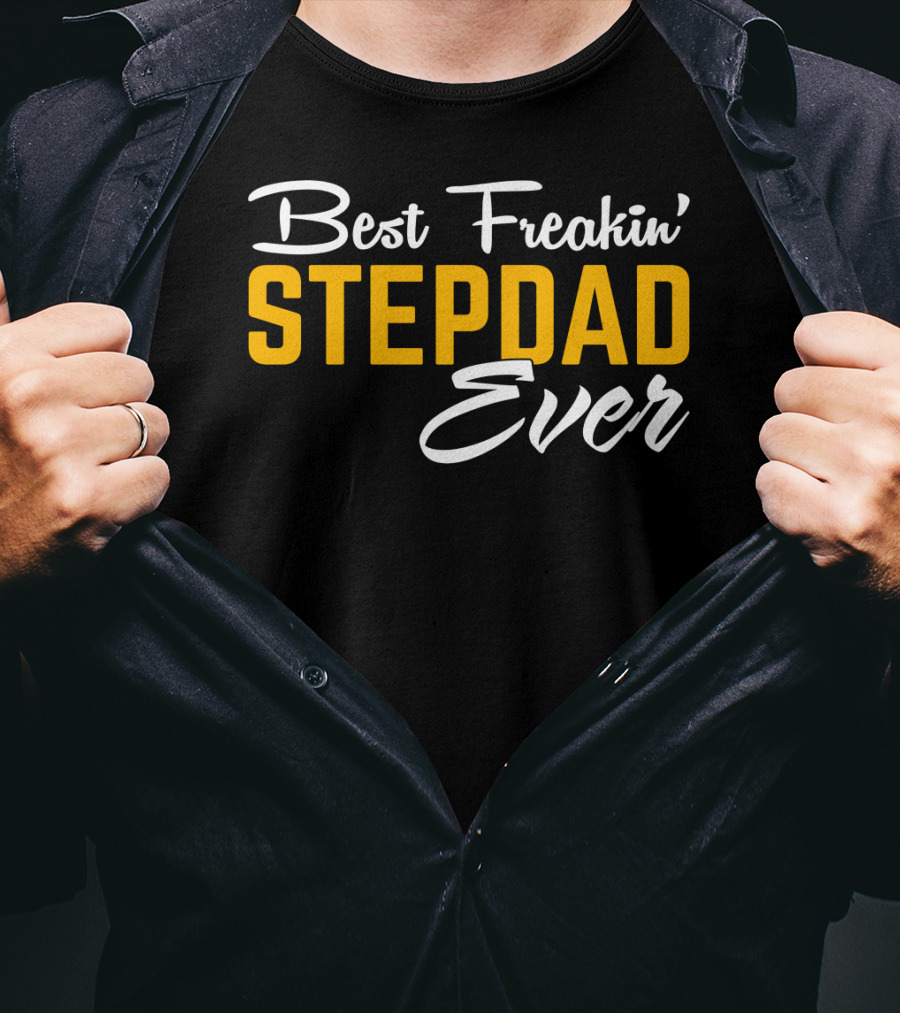 Best Freakin' Stepdad Ever Family Love STEP T-Shirt