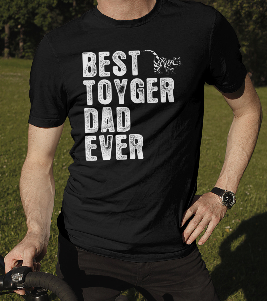 BEST TOYGER DAD EVER With Toyger Cat T-Shirt