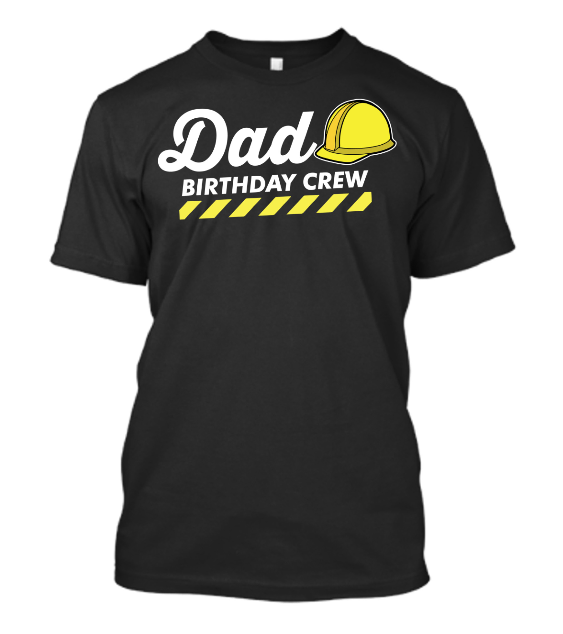 Dad Birthday Crew Hard Hat T-Shirt