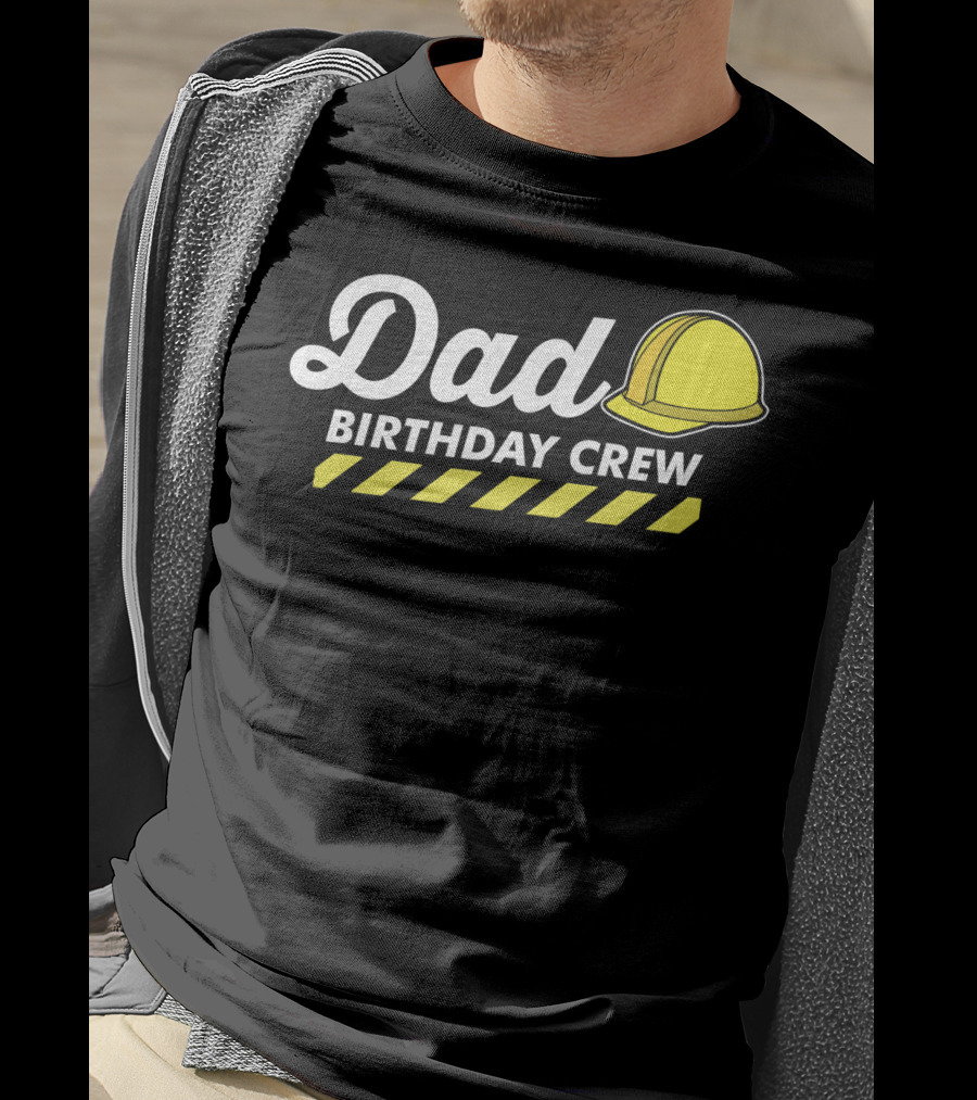 Dad Birthday Crew Hard Hat T-Shirt