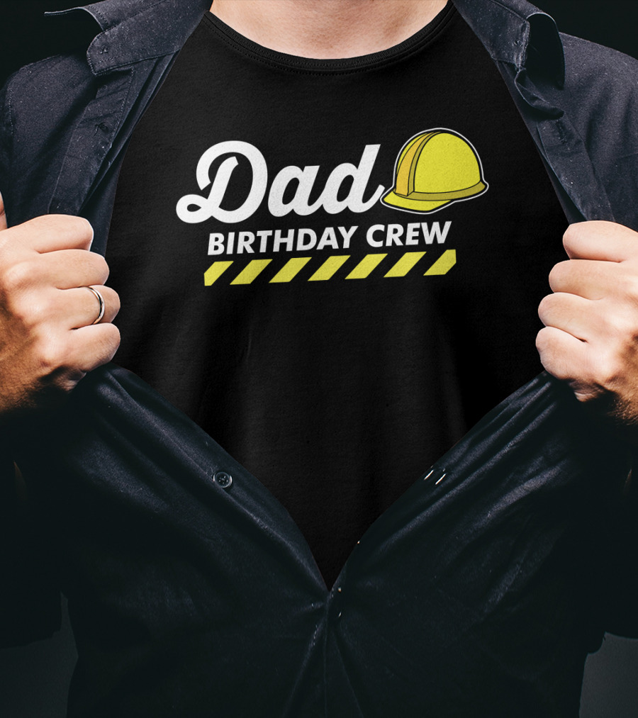 Dad Birthday Crew Hard Hat T-Shirt