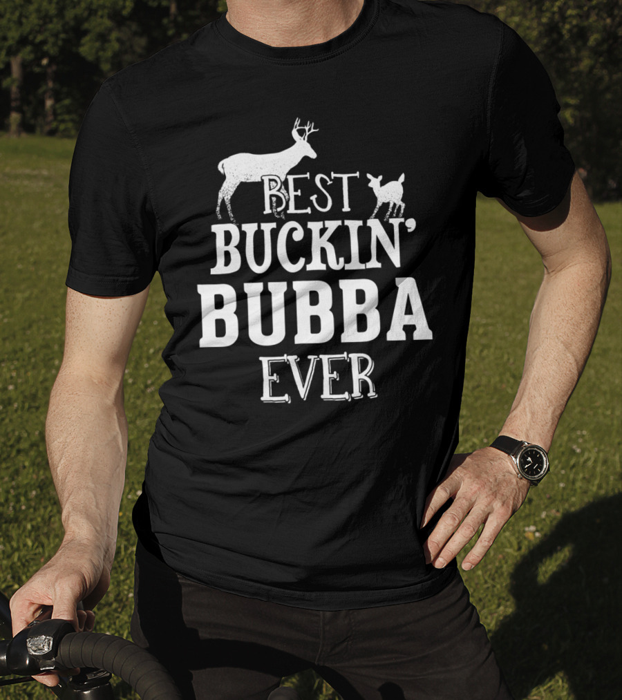Best Buckin' Bubba Ever T-Shirt
