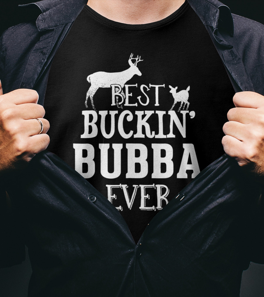 Best Buckin' Bubba Ever T-Shirt