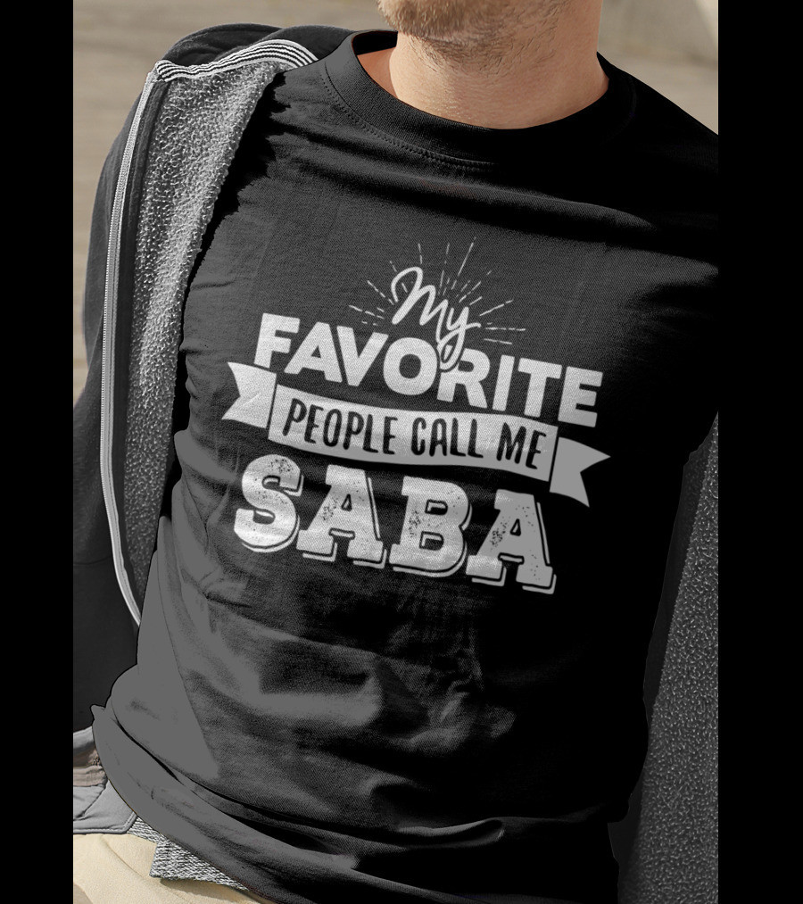 My Favorite People Call Me Saba T-Shirt