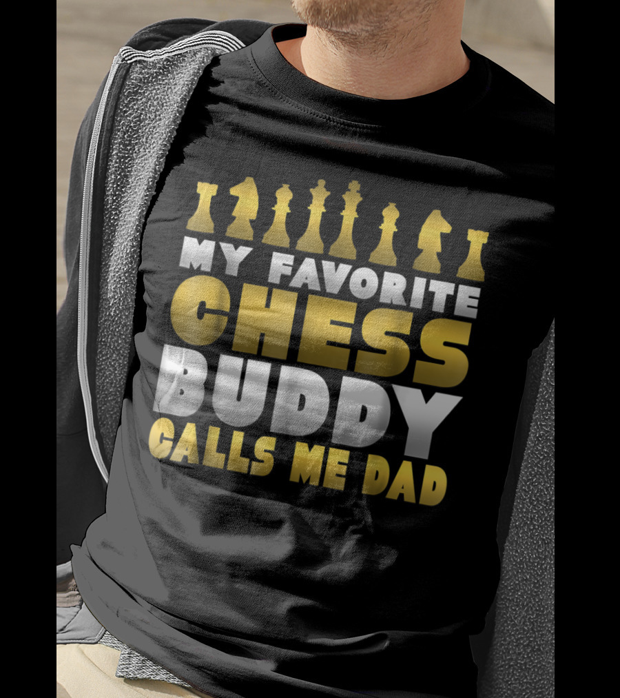 My Favorite Chess Buddy Calls Me Dad T-Shirt