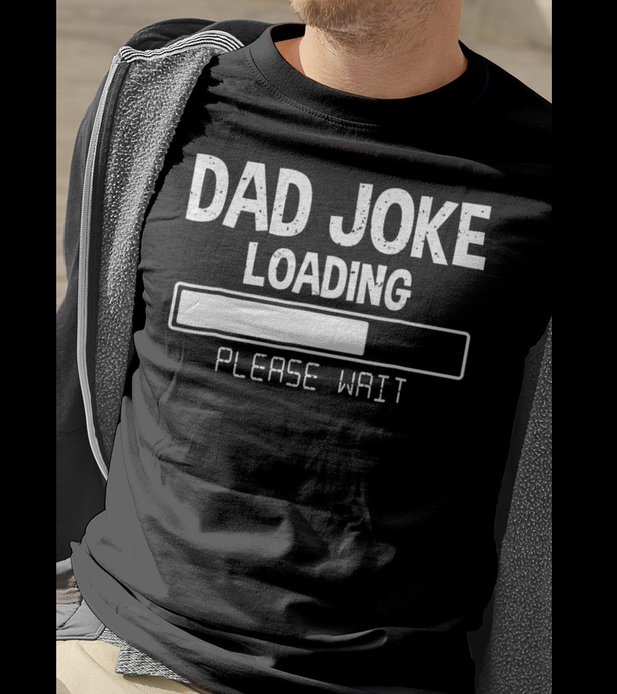 Dad Joke Loading Please Wait Meter Comedy T-Shirt