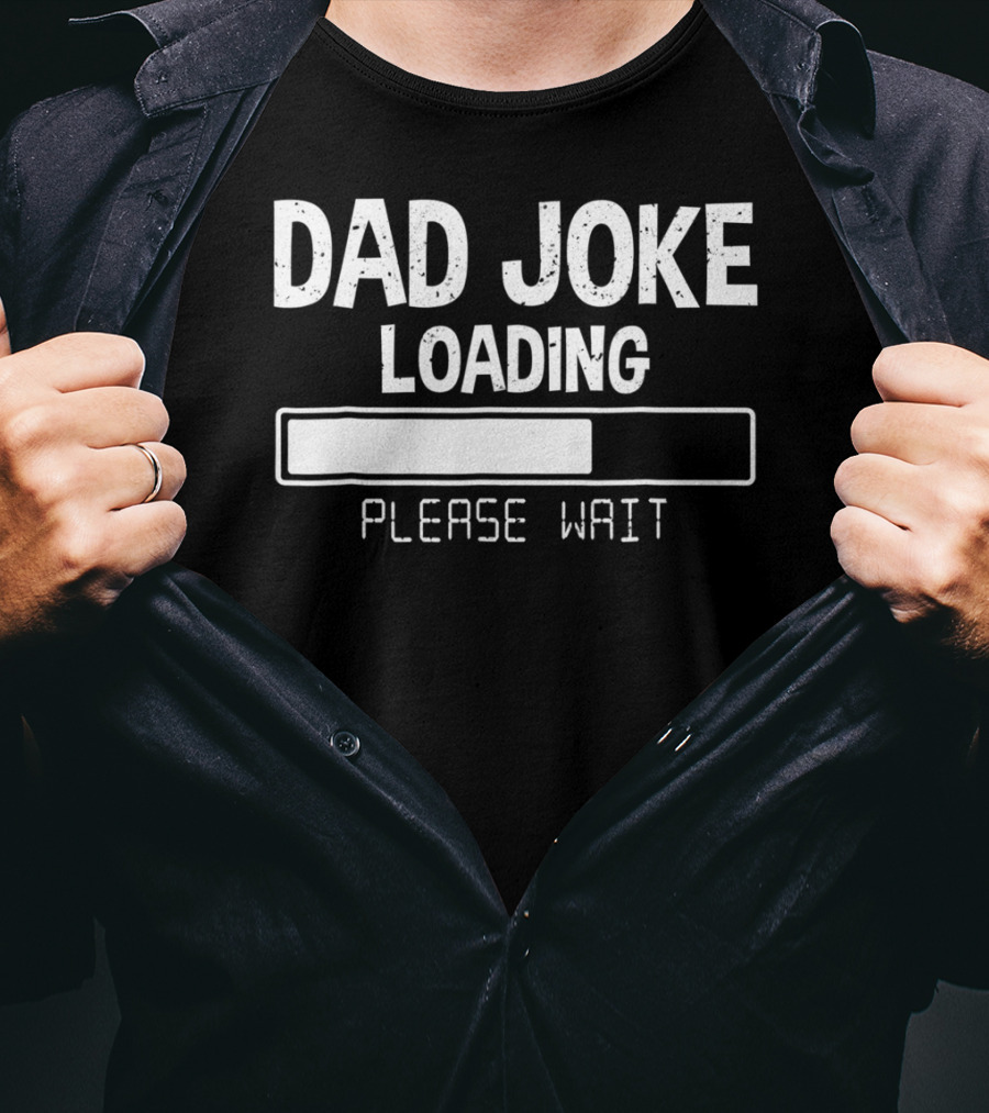Dad Joke Loading Please Wait Meter Comedy T-Shirt