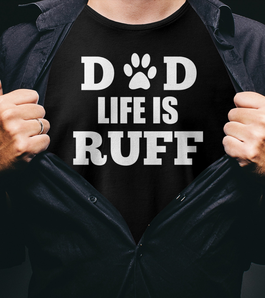 Dad Life Is Ruff Mens Funny Dog Paw Print Humor T-Shirt