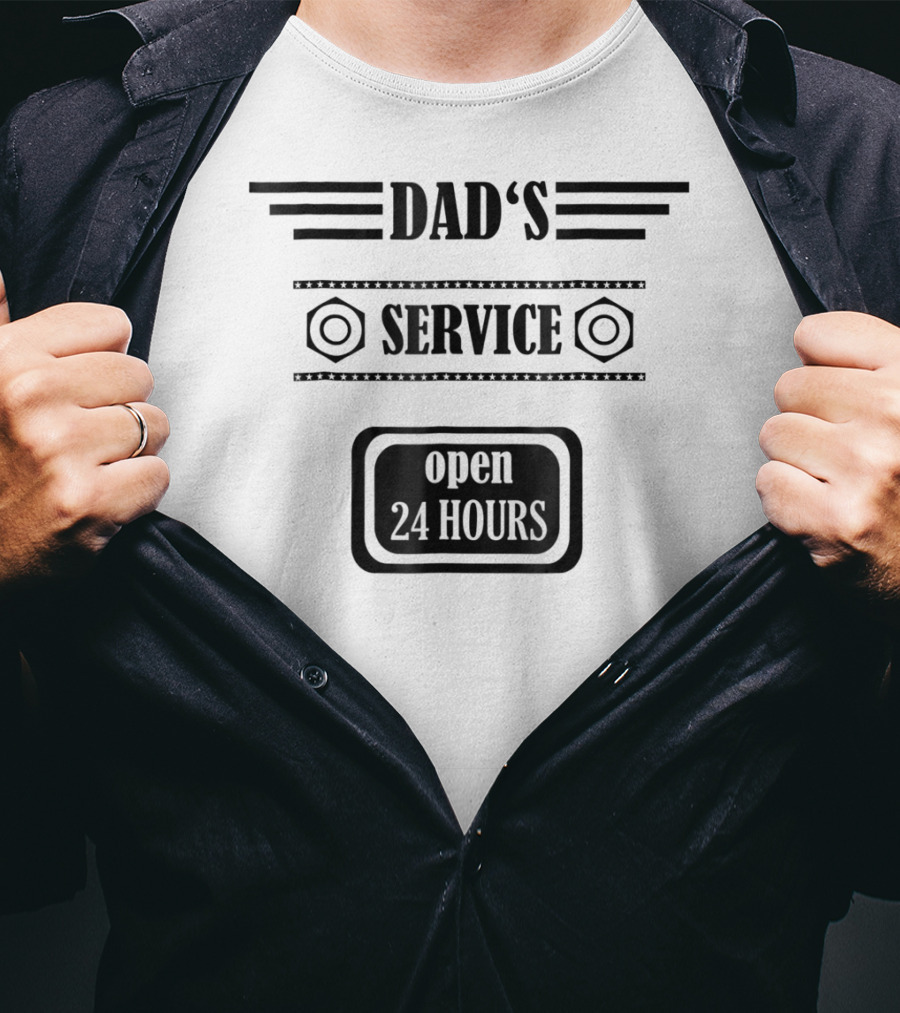DAD'S SERVICE OPEN 24 HOURS T-Shirt