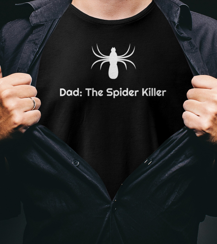 Dad: The Spider Killer T-Shirt