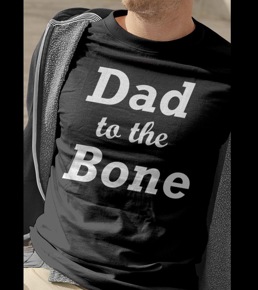 Dad To The Bone Funny Dad T-Shirt
