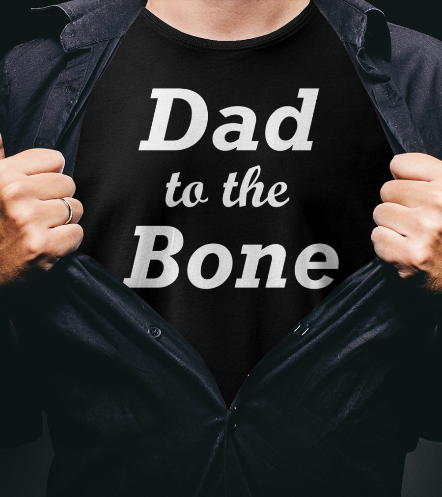 Dad To The Bone Funny Dad T-Shirt