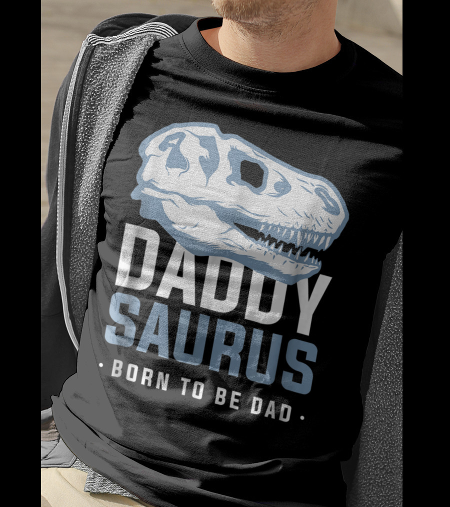 DaddySaurus Trex Born To Be Dad T-Shirt