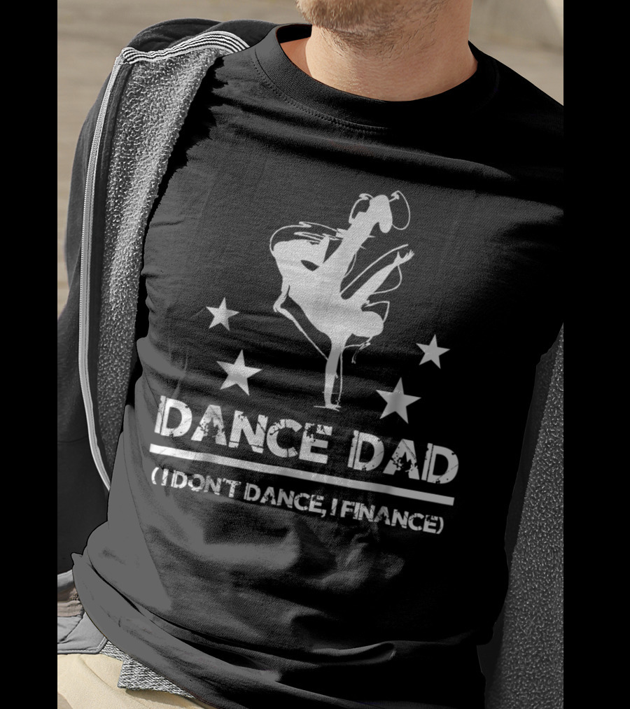Dance Dad I Don't Dance I Finance Breakdancing Star T-Shirt