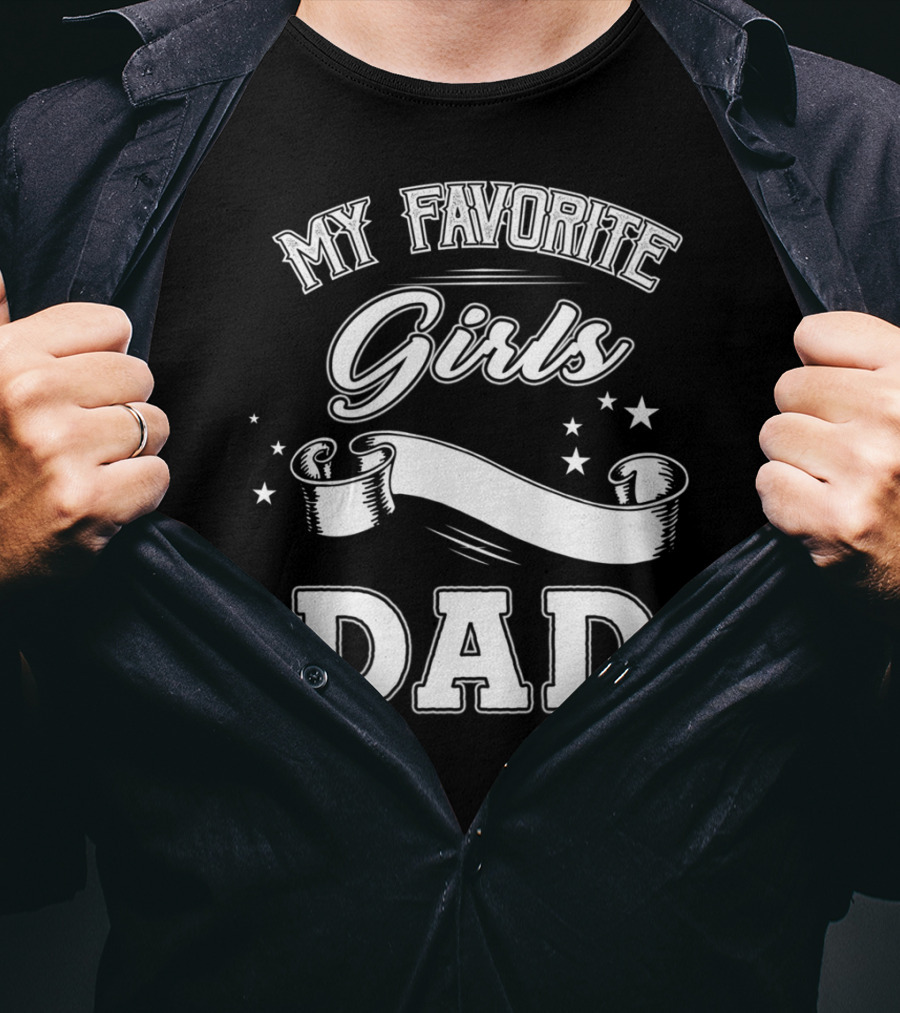 Fathers Day My Favorite Girls Call Me Dad Stars Banner T-Shirt