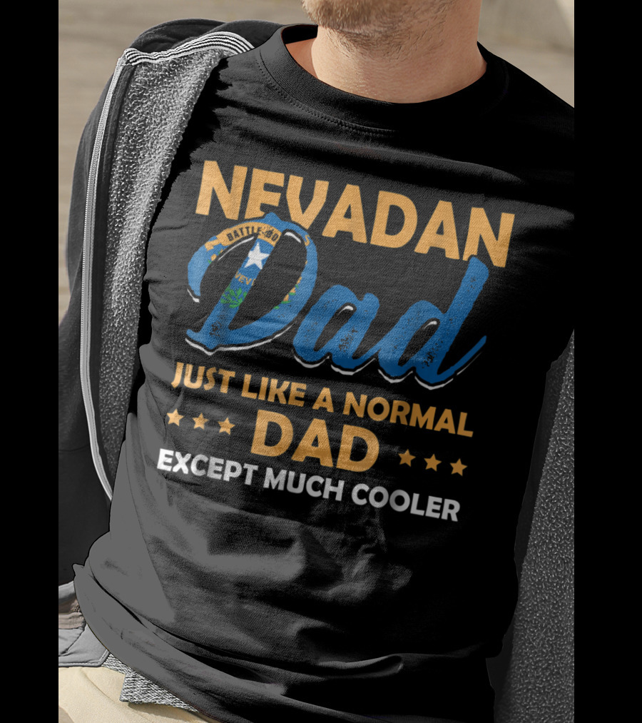 Nevadan Dad Just Like A Normal Dad Except Much Cooler T-Shirt