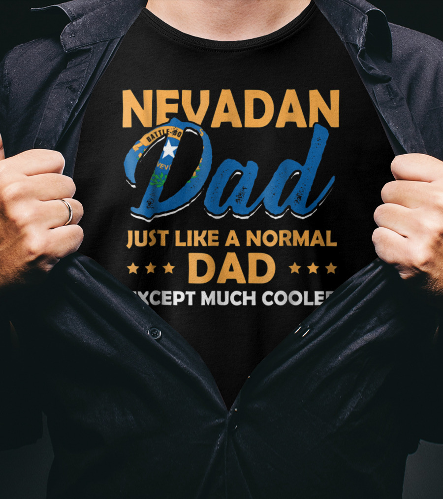 Nevadan Dad Just Like A Normal Dad Except Much Cooler T-Shirt