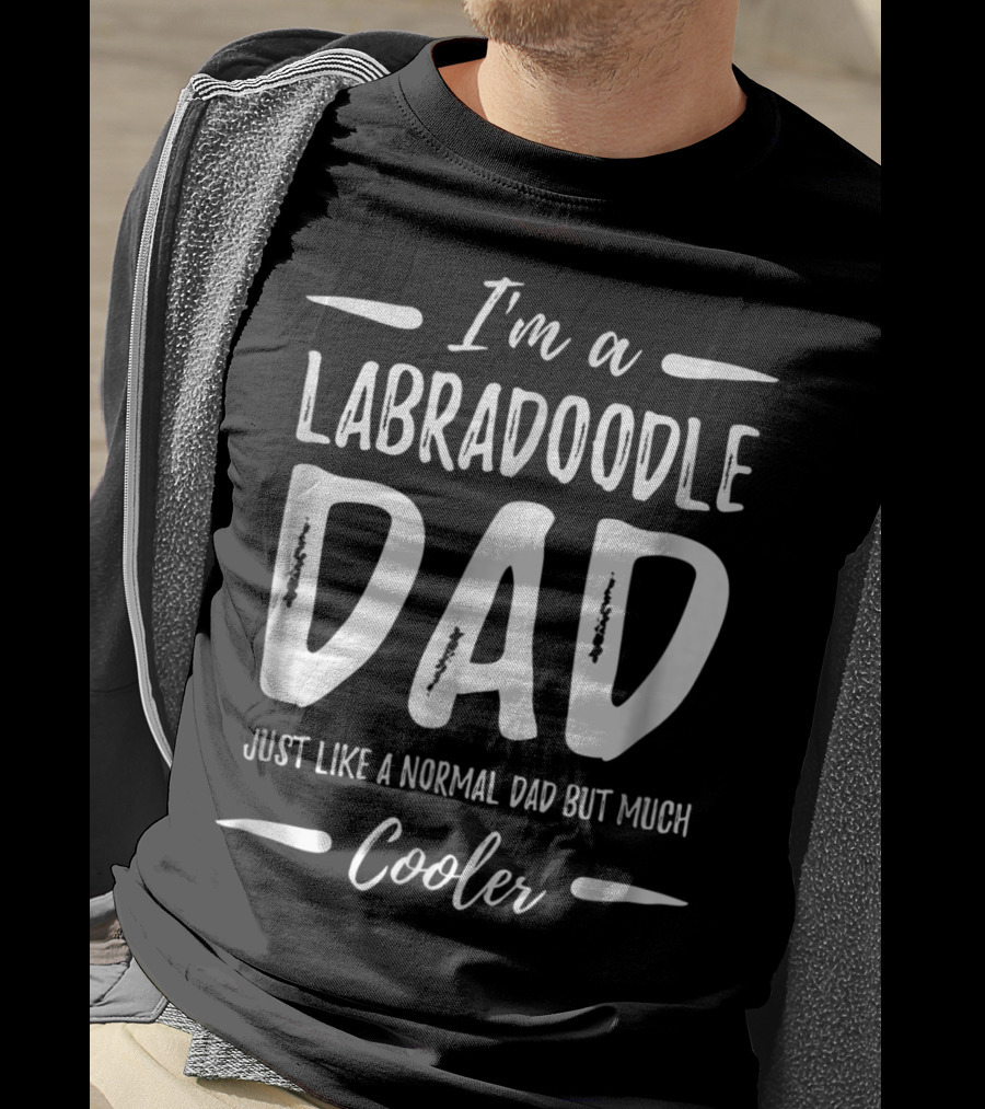 I'm A Labradoodle Dad Just Like A Normal Dad But Much Cooler T-Shirt