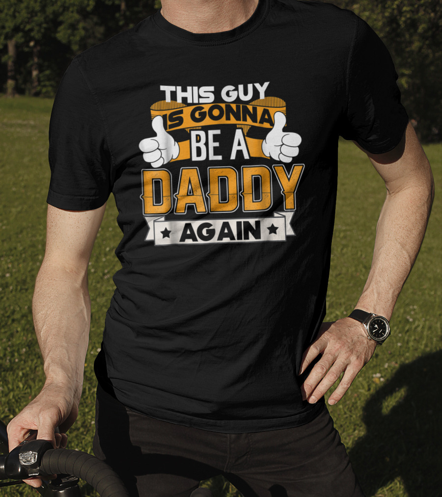 This Guy Is Gonna Be A Daddy Again Announcement T-Shirt