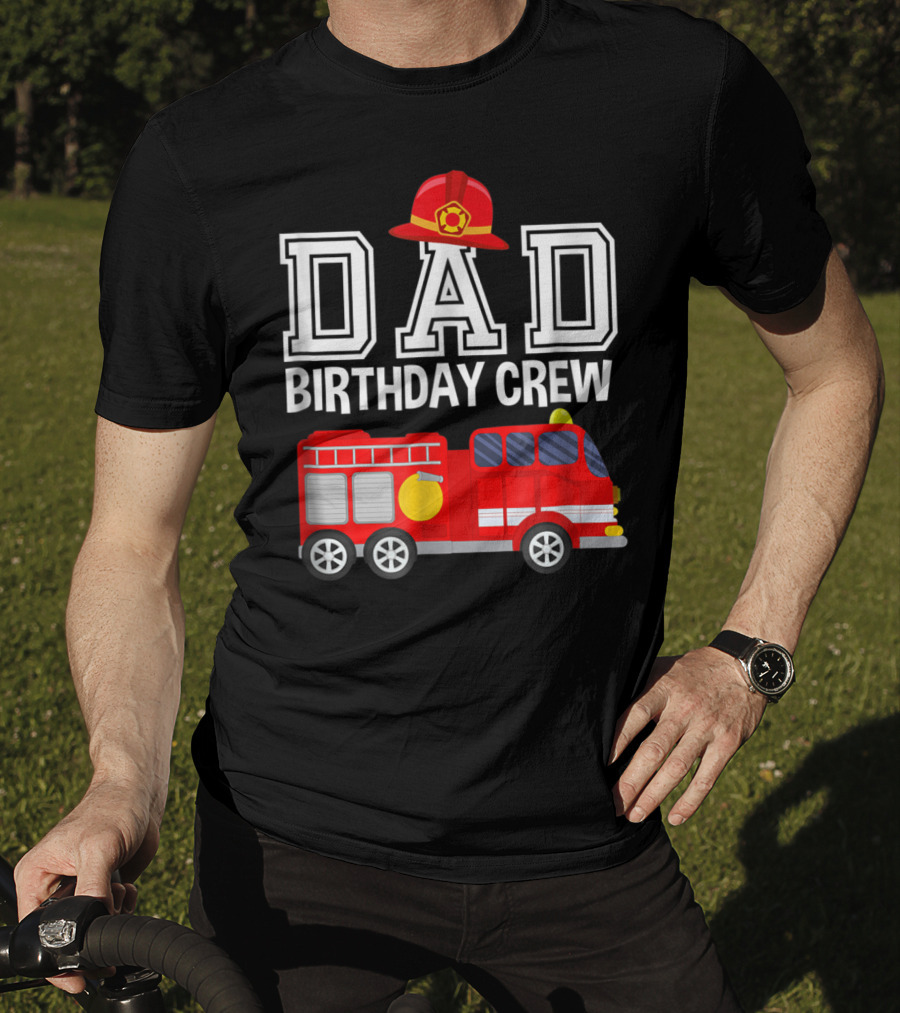 Dad Birthday Crew Fireman Hat Fire Truck Party T-Shirt