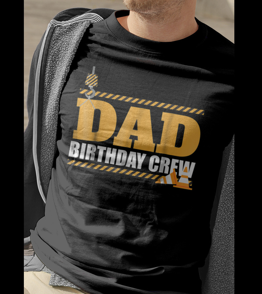 Dad Birthday Crew Construction Theme With Crane And Cones T-Shirt