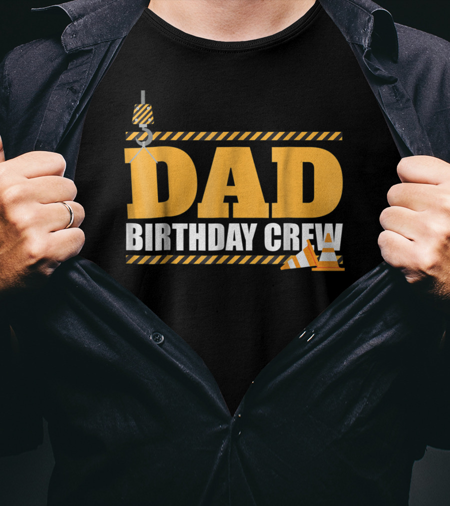 Dad Birthday Crew Construction Theme With Crane And Cones T-Shirt