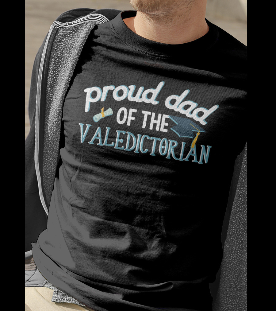Proud Dad Of The Valedictorian Graduation Cap And Diploma T-Shirt