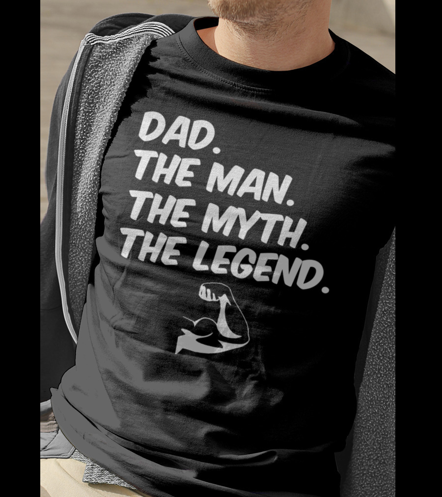 Dad The Man The Myth The Legend Flexed Muscle T-Shirt