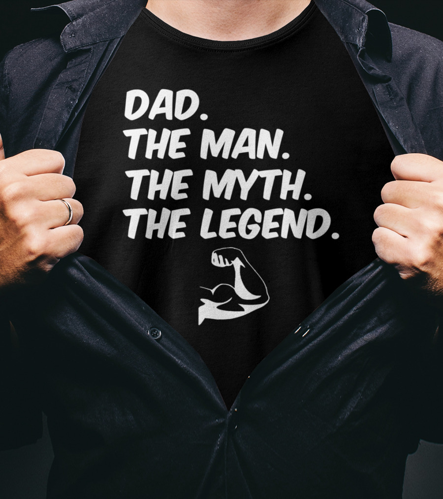 Dad The Man The Myth The Legend Flexed Muscle T-Shirt