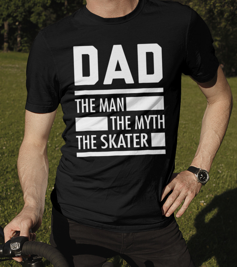 DAD THE MAN THE MYTH THE SKATER For Skaters93 T-Shirt