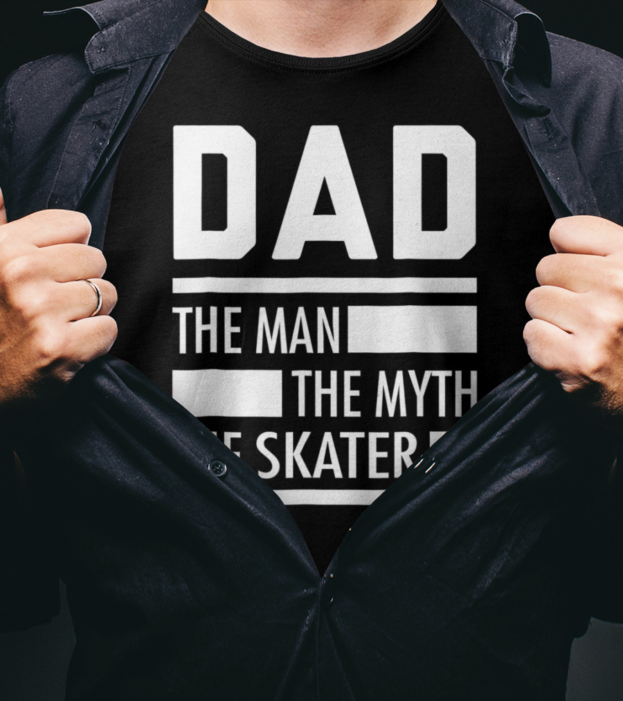 DAD THE MAN THE MYTH THE SKATER For Skaters93 T-Shirt