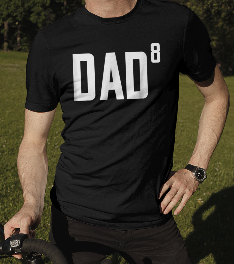 Dad To The Power Of 8 Fathers Of Eight Children T-Shirt