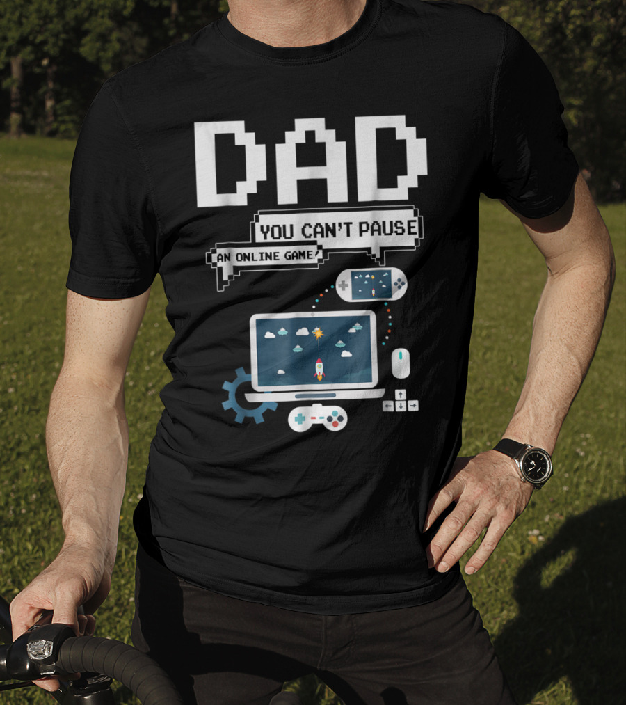 DAD You Can't Pause An Online Game Gamer Laptop Controller Pixel T-Shirt