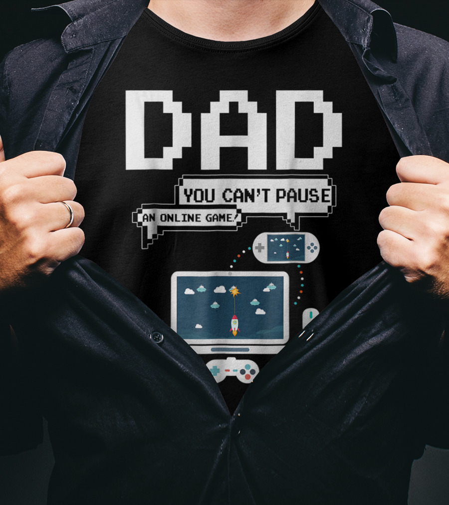 DAD You Can't Pause An Online Game Gamer Laptop Controller Pixel T-Shirt