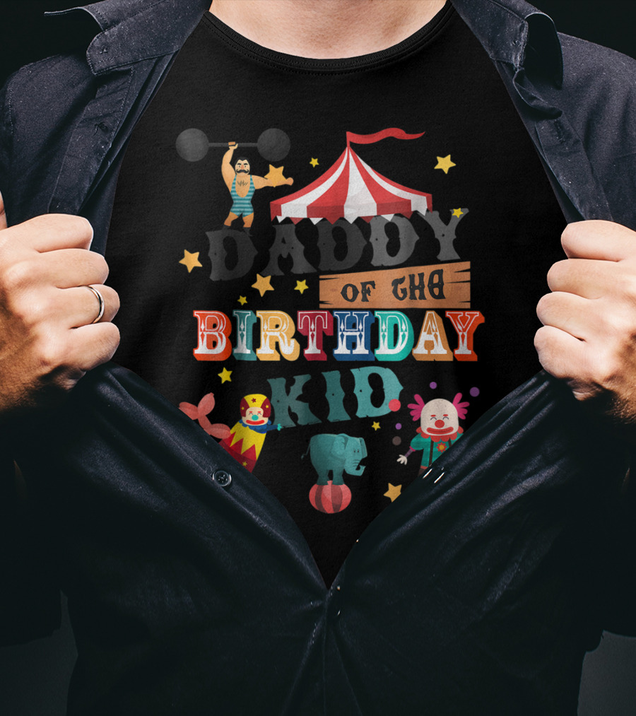 Daddy Of The Birthday Kid Circus Theme With Clowns And Elephant T-Shirt