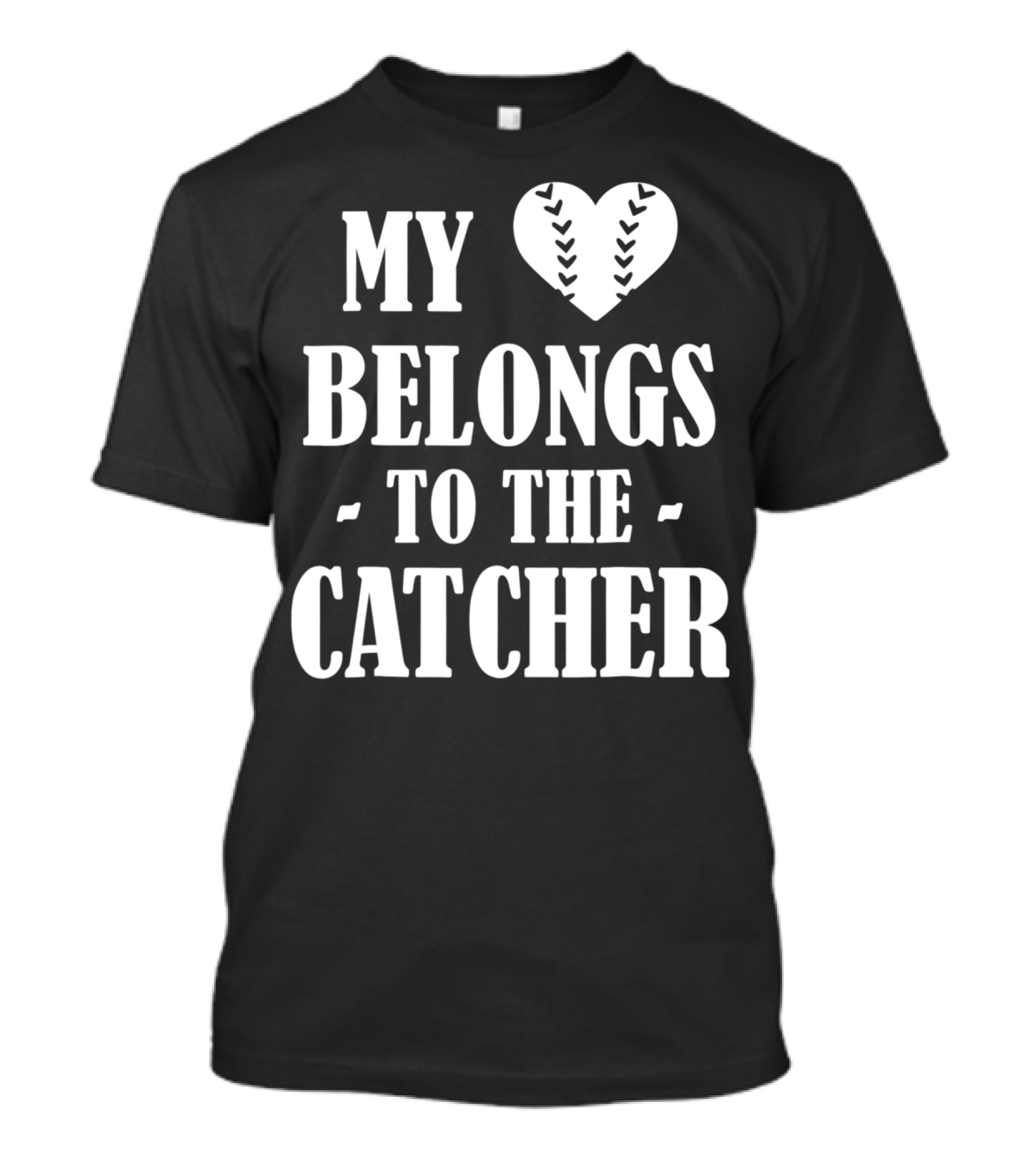 My Heart Belongs To The Baseball Softball Catcher20 T-Shirt