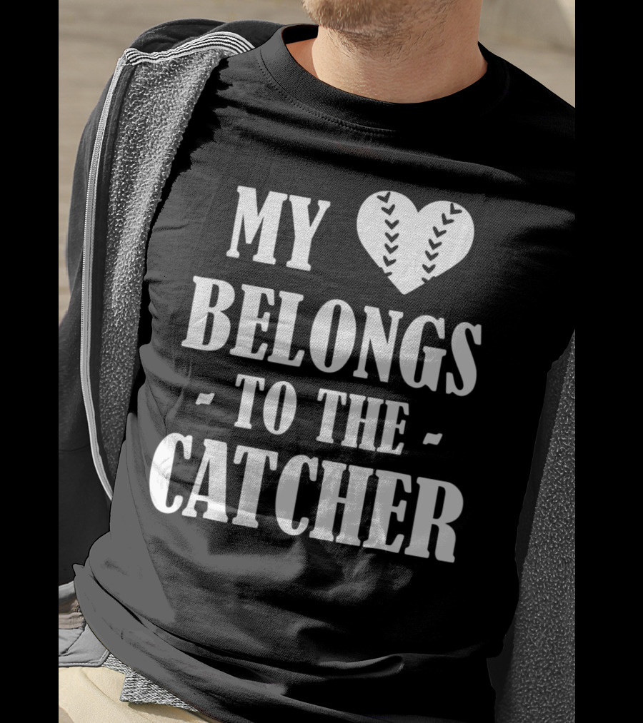 My Heart Belongs To The Baseball Softball Catcher20 T-Shirt