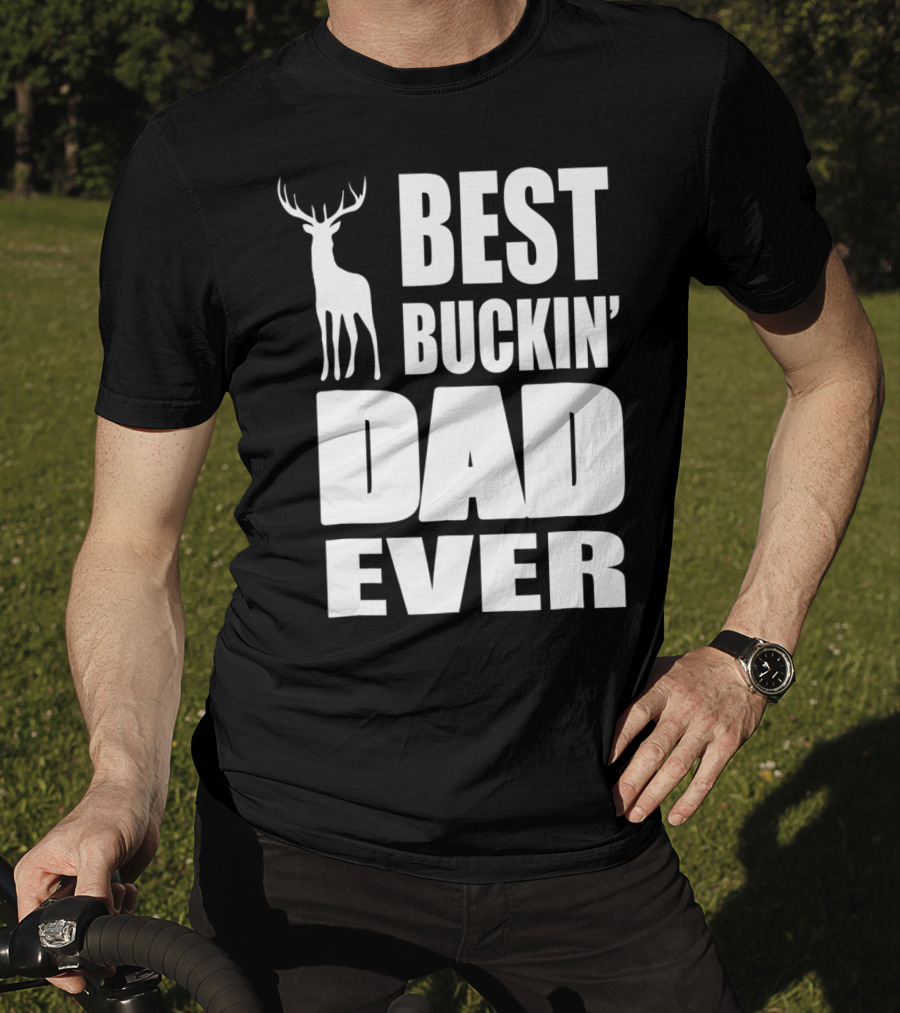 Best Buckin' Dad Ever Deer Hunting Enthusiast T-Shirt