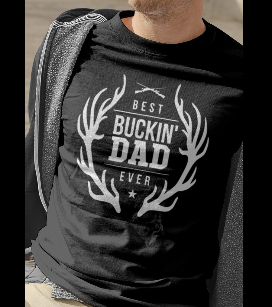 Best Buckin' Dad Ever Deer Hunting Rifle Antlers T-Shirt