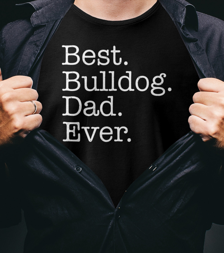 Best Bulldog Dad Ever Typography T-Shirt