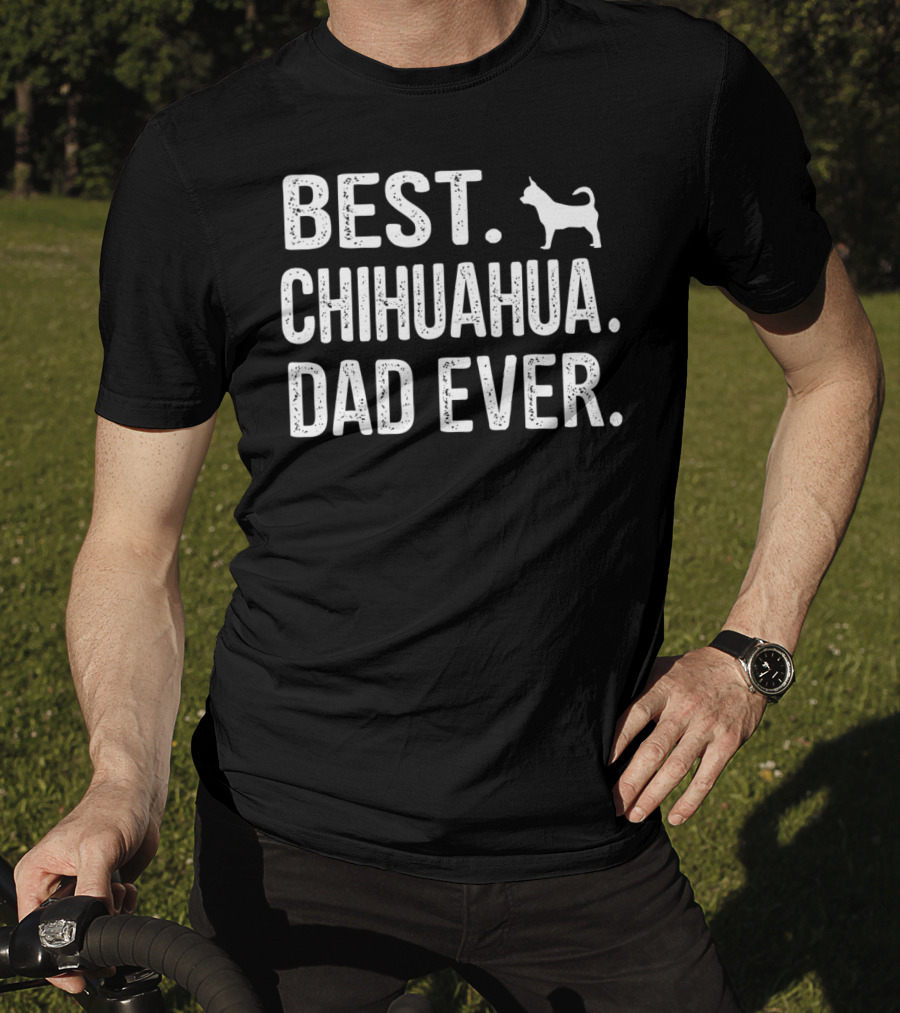 BEST CHIHUAHUA DAD EVER Dog T-Shirt
