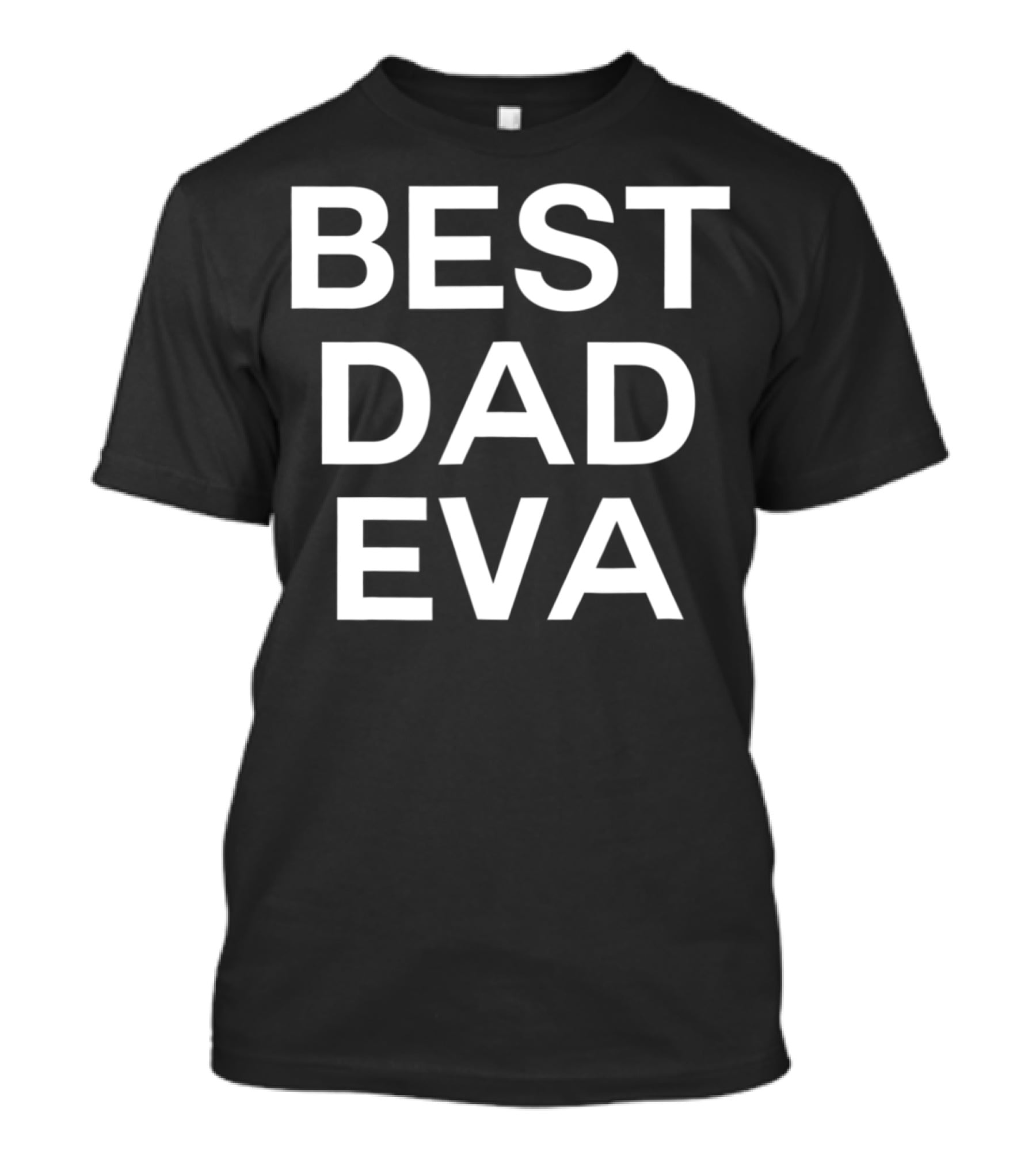 BEST DAD EVA T-Shirt